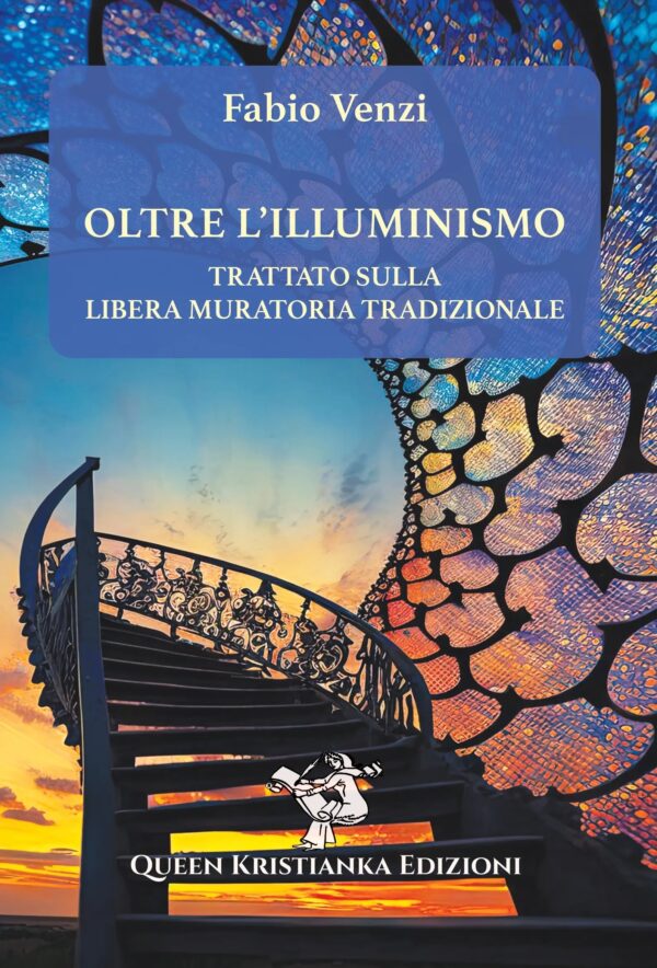 Oltre l'Illuminismo Trattato sulla Libera Muratoria Tradizionale